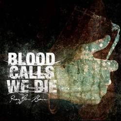 Blood Calls We Die : Pray for Rain